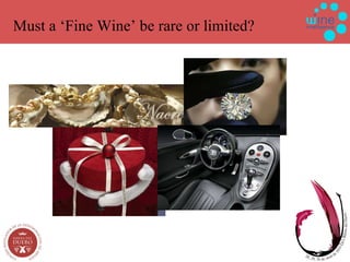Must a ‘Fine Wine’ be rare or limited? 
