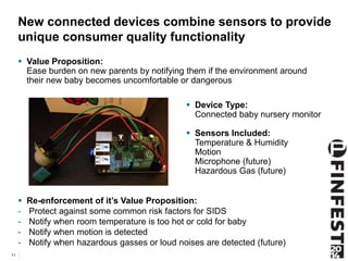 New connected devices combine sensors to provide 
unique consumer quality functionality 
 Re-enforcement of it’s Value Pr...