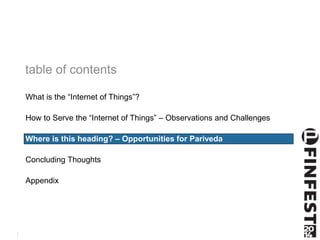 What is the “Internet of Things”? 
How to Serve the “Internet of Things” – Observations and Challenges 
Where is this head...
