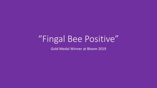 “Fingal Bee Positive”
Gold Medal Winner at Bloom 2019
 