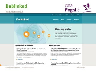 Dublinked
http://dublinked.ie

Fingal County Council

@fingalopendata

data.fingal.ie

 