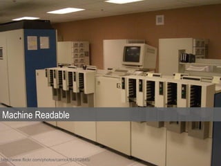 Machine Readable



http://www.flickr.com/photos/carrick/61952845/
 