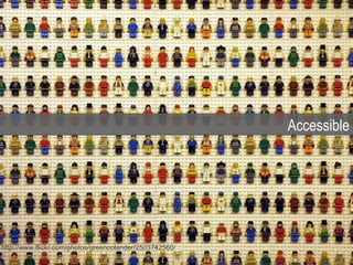 Accessible




http://www.flickr.com/photos/greencolander/2503742560/
 