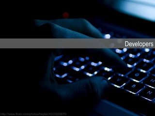 Developers




http://www.flickr.com/photos/heylen/4310529876/
 