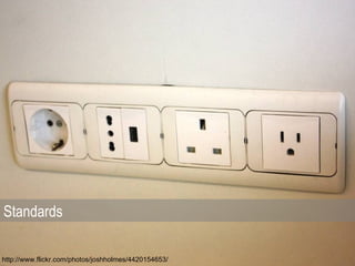 Standards

http://www.flickr.com/photos/joshholmes/4420154653/
 