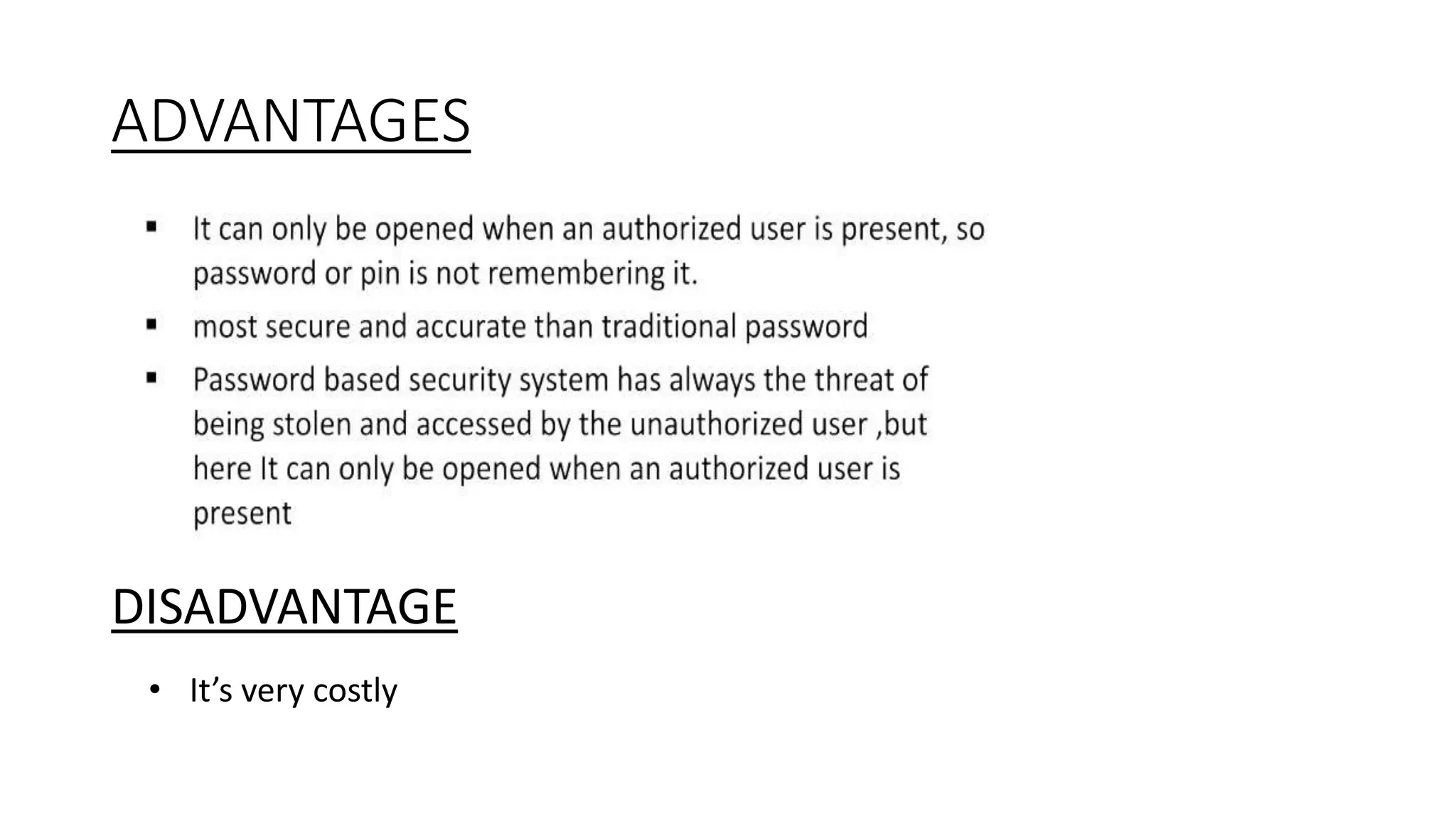 ADVANTAGES
DISADVANTAGE
• It’s very costly
 