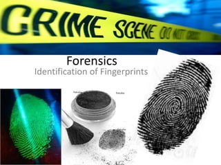 Forensics	 Identification of Fingerprints 