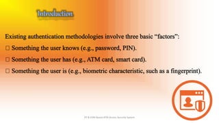 Fingerprint & GSM based ATM Access Security System | PPTX