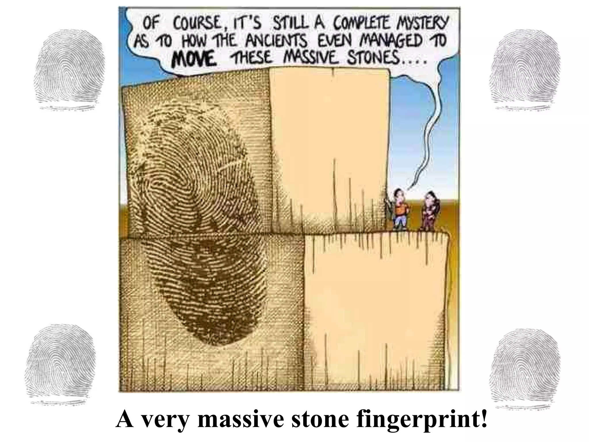 A very massive stone fingerprint! 