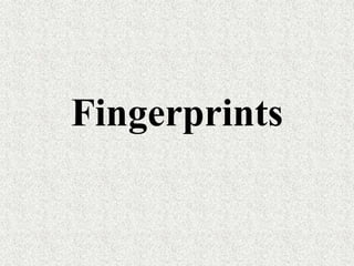 Fingerprints
 