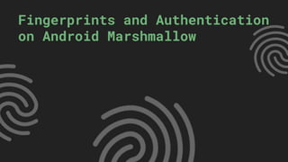 Fingerprints and Authentication on Android Marshmallow
