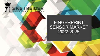 FINGERPRINT
SENSOR MARKET
2022-2028
 