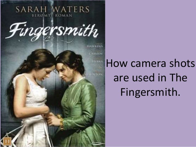 How Camera Shots And Camera Movements Used In The Fingersmith