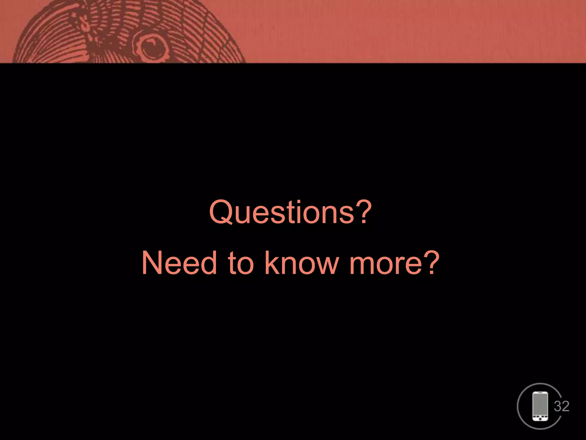 Questions?

Need to know more?

32

 