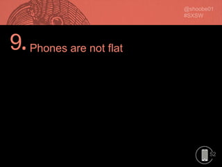52
9.Phones are not flat
 
