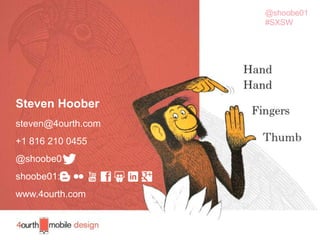 63
Steven Hoober
steven@4ourth.com
+1 816 210 0455
@shoobe01
shoobe01:
www.4ourth.com
 