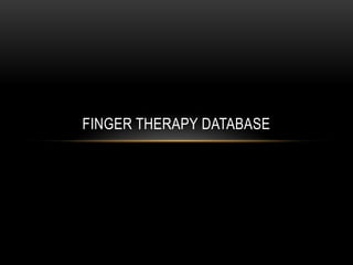 FINGER THERAPY DATABASE
 