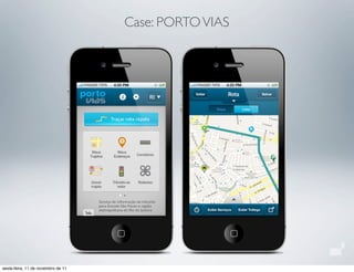 Case: PORTOVIAS
sexta-feira, 11 de novembro de 11
 