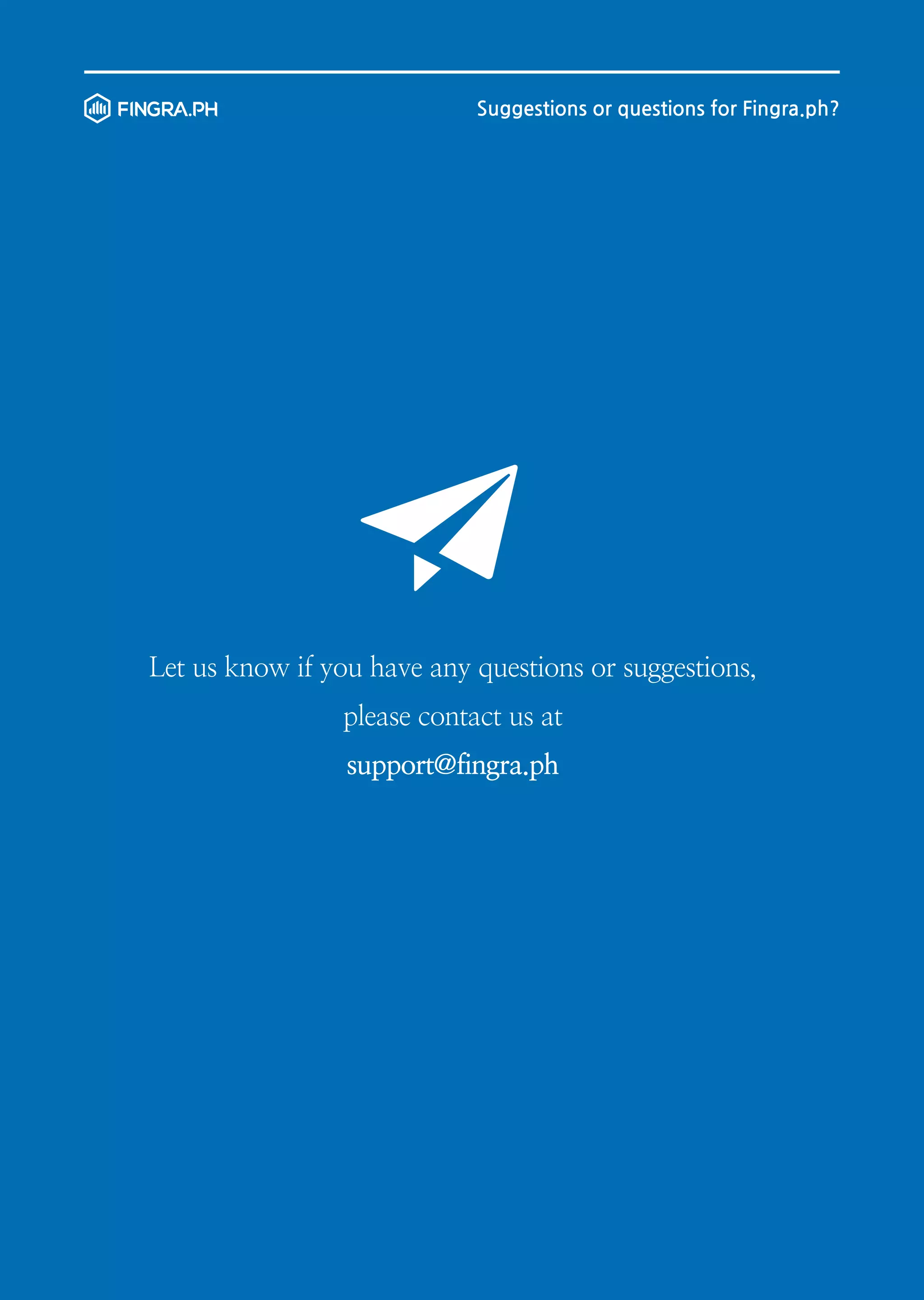 Suggestions or questions for Fingra.ph?

Let us know if you have any questions or suggestions,
please contact us at
support@fingra.ph

 