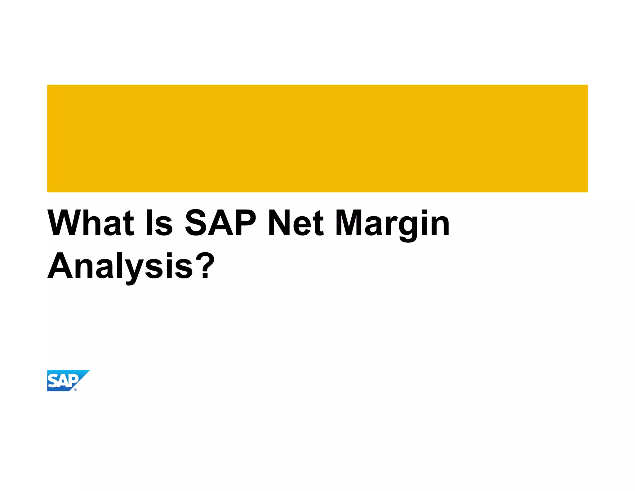 What Is SAP Net Margin
Analysis?
 