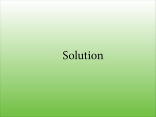Solution, part II
 