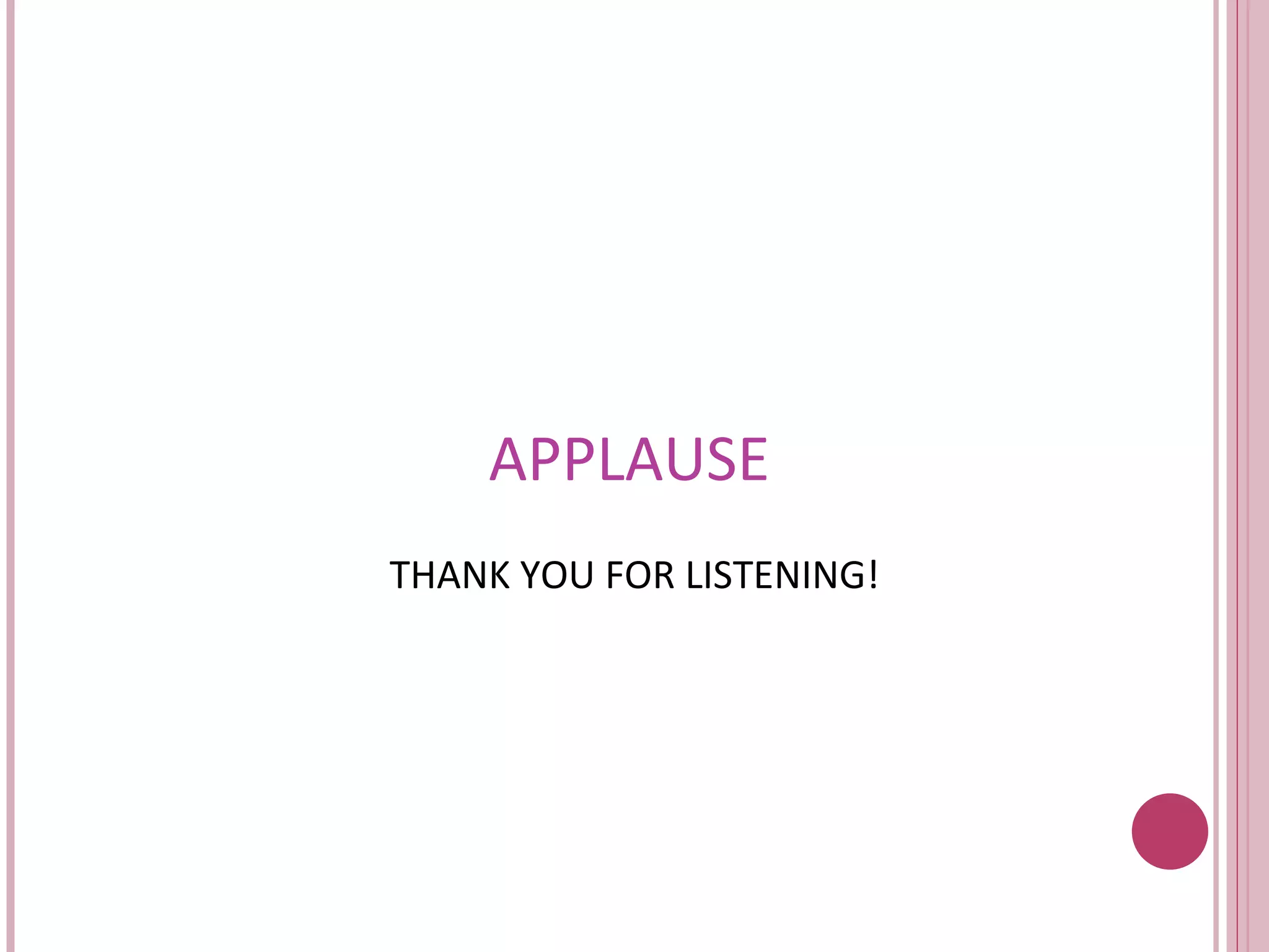 APPLAUSE THANK YOU FOR LISTENING! 