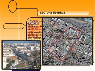 LECTURE SENSIBLE
au NORD
La rue
TRIPOLIE
À L'OUEST
par la rue des
FUSILLERS
qui le sépare
du quartier des
ANNASSERS,
Au Sud par la
rue
MAHMOUD
BOUJAATIT
À L'EST par
la rue
MOHAMED
MERBOUCH
E qui le sépare
du quartier
d'HUSSEIN
DEY
 
