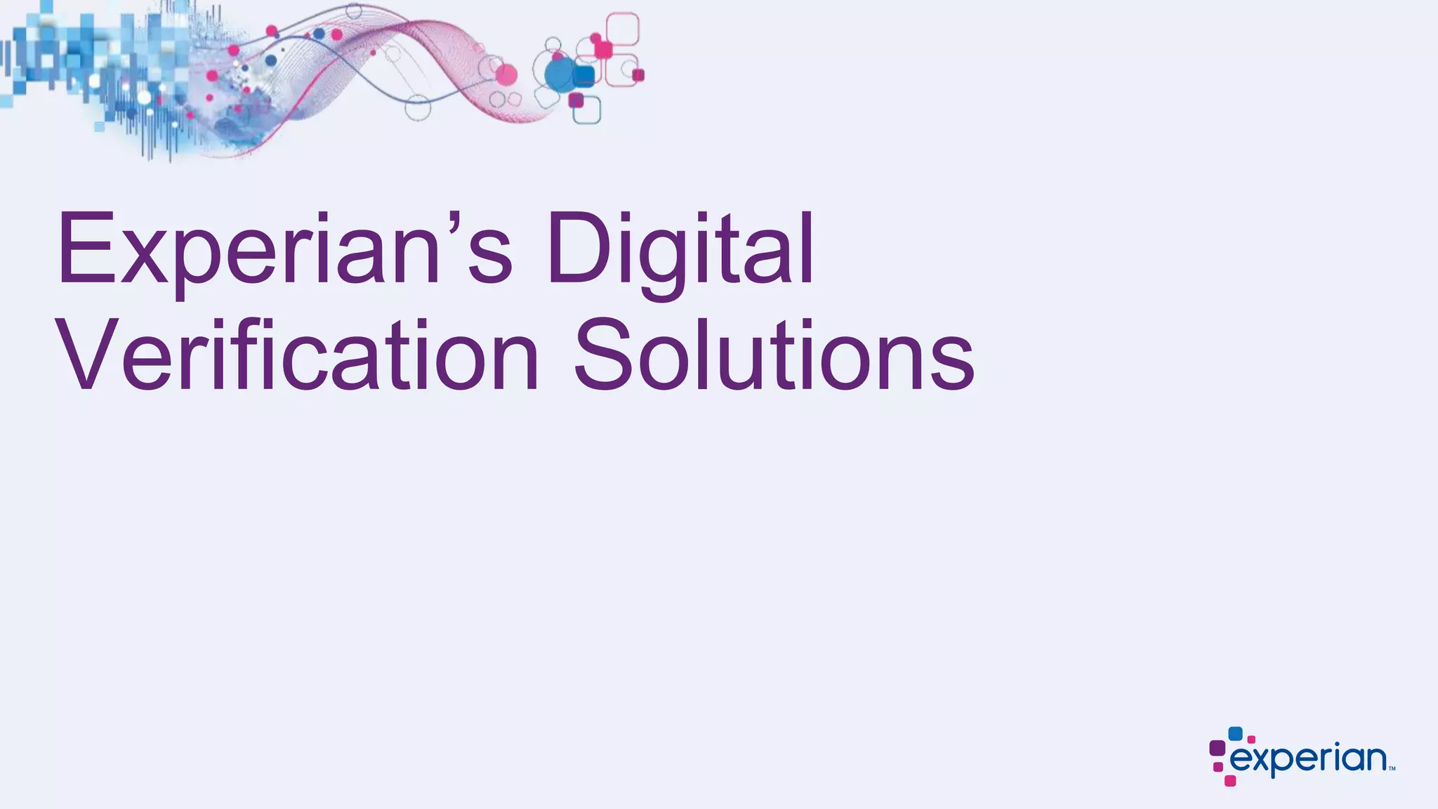Experian’s Digital
Verification Solutions
 