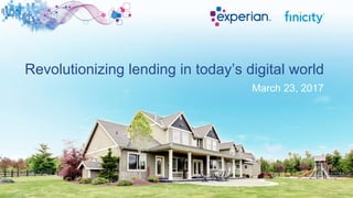 Revolutionizing lending in today’s digital world
March 23, 2017
 