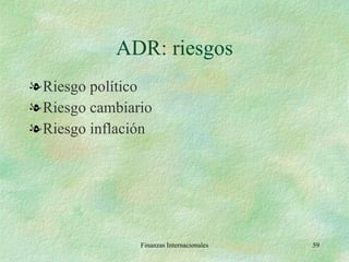 ADR: riesgos Riesgo político Riesgo cambiario Riesgo inflación Finanzas Internacionales 