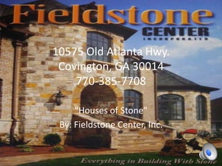 10575 Old Atlanta Hwy.Covington, GA 30014770-385-7708 “Houses of Stone” By: Fieldstone Center, Inc. 