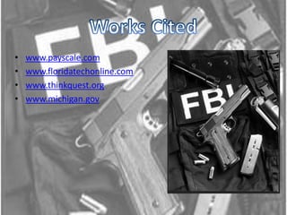 Works Citedwww.payscale.comwww.floridatechonline.comwww.thinkquest.orgwww.michigan.gov