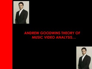 ANDREW GOODWINS THEORY OF MUSIC VIDEO ANALYSIS… 