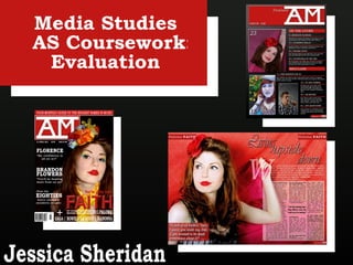 Media Studies AS Coursework: Evaluation Jessica Sheridan 