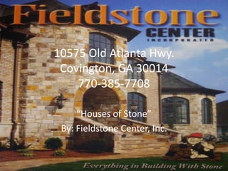 10575 Old Atlanta Hwy.Covington, GA 30014770-385-7708 “Houses of Stone” By: Fieldstone Center, Inc. 