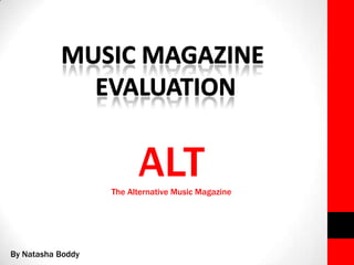 ALT
The Alternative Music Magazine

By Natasha Boddy

 