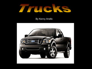 Trucks By Kenny Anello 