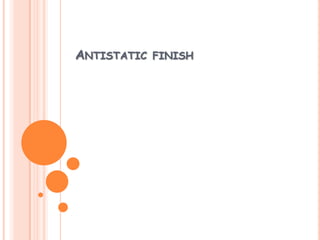 ANTISTATIC FINISH
 