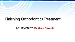 Finishing Orthodontics Treatment
ACHIEVED BY: Dr.Maen Dawodi
 