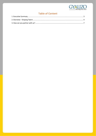 Table of Content
1. Executive Summary................................................................................................................... 3
2. Overview – Shaping Talent........................................................................................................4
3. How can you partner with us? ...................................................................................................7
 