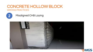 CONCRETE HOLLOW BLOCK
WRONG PRACTICES
Misaligned CHB Laying
2
 