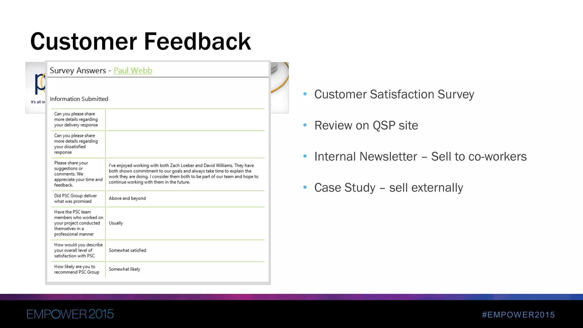 #EMPOWER2015
• Customer Satisfaction Survey
• Review on QSP site
• Internal Newsletter – Sell to co-workers
• Case Study – sell externally
Customer Feedback
 