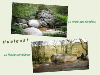La   mare   aux   sangliers La   Roche tremblante H u e l g o a t 