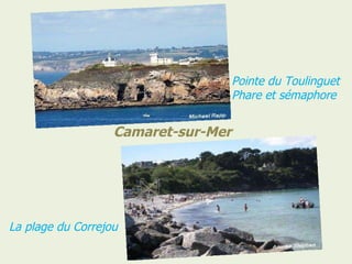 Camaret-sur-Mer Pointe du Toulinguet Phare et sémaphore La plage du Correjou 