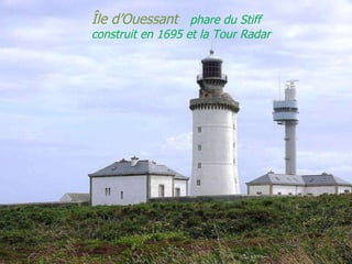 Île   d’Ouessant  phare du Stiff construit en 1695 et la Tour Radar 