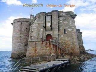 Plouézoc’h   château du Taureau 
