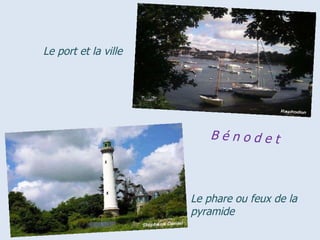 Le   port   et   la   ville Le phare ou feux de la pyramide B é n o d e t 