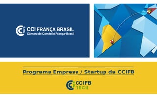 Programa Empresa / Startup da CCIFB
 