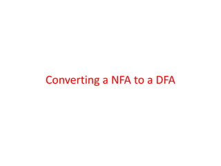 Converting a NFA to a DFA
 