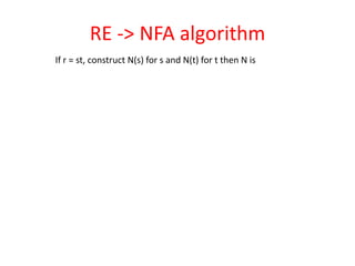 RE -> NFA algorithm
If r = st, construct N(s) for s and N(t) for t then N is
 